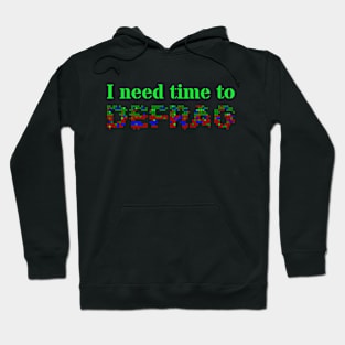 I need time to defrag (Terminal green text) Hoodie